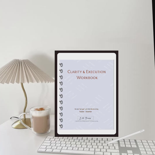 Clarity & Execution Workbook – Q4 Edition (JM Press Workbook Edition)